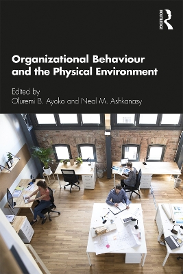 Organizational Behaviour and the Physical Environment by Oluremi B. Ayoko