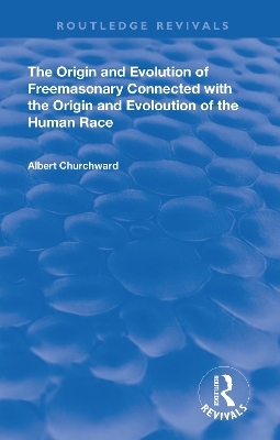 The Origin and Evolution of Freemasonary Connected with the Origin and Evoloution of the Human Race. (1921) book