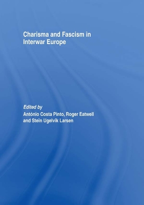Charisma and Fascism by Antonio Costa Pinto