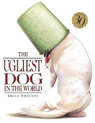 The The Ugliest Dog in the World 30th Anniversary Edition by Bruce Whatley