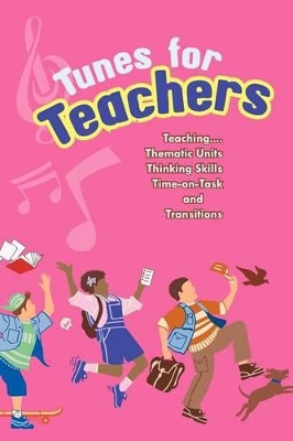 Tunes for Teachers: Teaching...Thematic Units, Thinking Skills, Time-on-Task and Transitions by Susan Paul