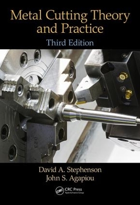 Metal Cutting Theory and Practice, Third Edition by David A. Stephenson