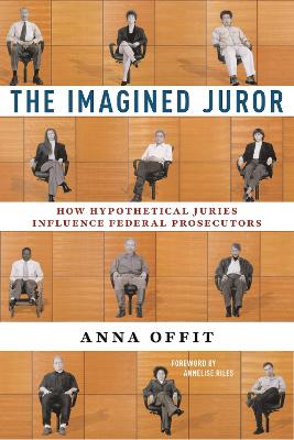 The Imagined Juror: How Hypothetical Juries Influence Federal Prosecutors book