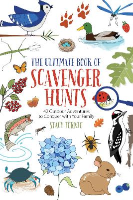 The Ultimate Book of Scavenger Hunts: 42 Outdoor Adventures to Conquer with Your Family by Stacy Tornio