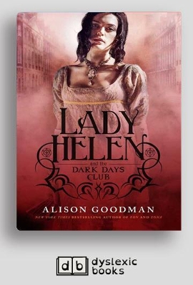 The Lady Helen and the Dark Days Club: Lady Helen (book 1) by Alison Goodman
