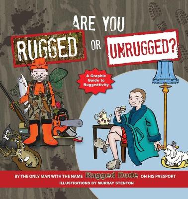 Are You Rugged or Unrugged?: A Graphic Guide to Ruggedtivity by Rugged Dude