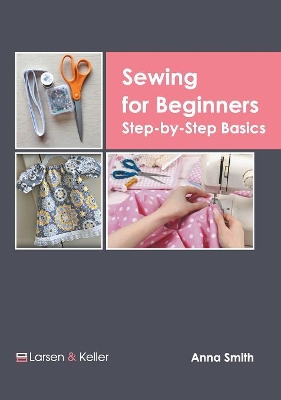 Sewing for Beginners: Step-By-Step Basics book