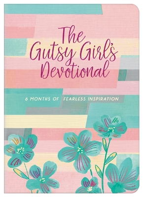 The Gutsy Girl's Devotional: 6 Months of Fearless Inspiration book