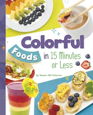 Colorful Foods in 15 Minutes or Less book