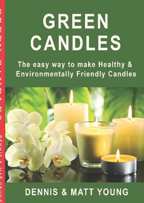 Green Candles: The easy way to make Healthy & Environmentally Friendly Candles book