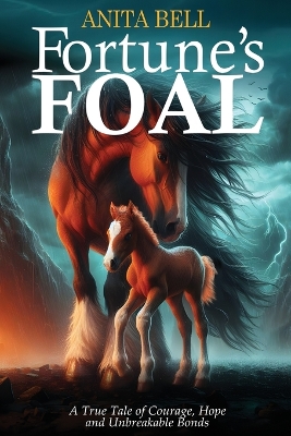 Fortune's Foal: A True Tale of Courage, Hope, and Unbreakable Bonds by Anita Bell