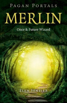 Pagan Portals - Merlin: Once and Future Wizard book
