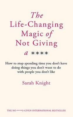 The The Life-Changing Magic of Not Giving a F**k by Sarah Knight