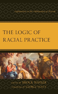 The Logic of Racial Practice: Explorations in the Habituation of Racism book