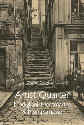 Artist Quarter: Modigliani, Montmartre and Montparnasse book