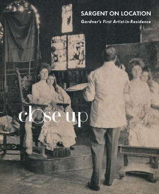 Sargent on Location: Gardner’s First Artist-in-Residence book