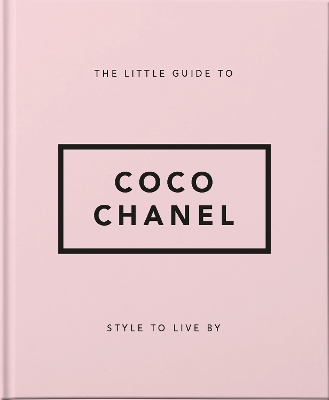 The Little Guide to Coco Chanel: Style to Live By book