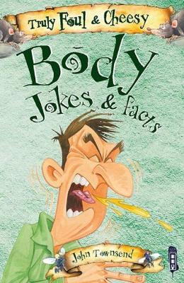 Truly Foul & Cheesy Body Jokes and Facts Book book