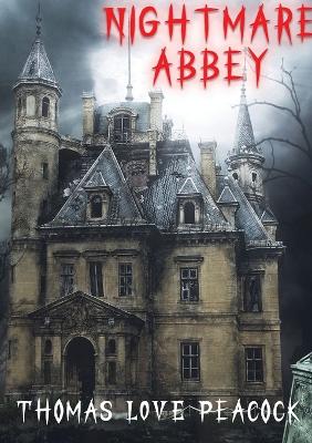 Nightmare abbey: A 1818 novella by Thomas Love Peacock book