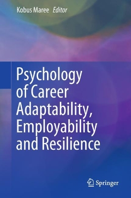 Psychology of Career Adaptability, Employability and Resilience by Kobus Maree