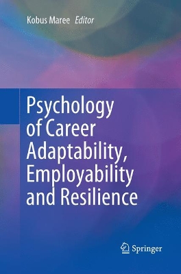 Psychology of Career Adaptability, Employability and Resilience book