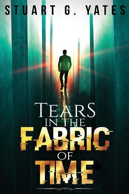 Tears in the Fabric of Time by Stuart G Yates