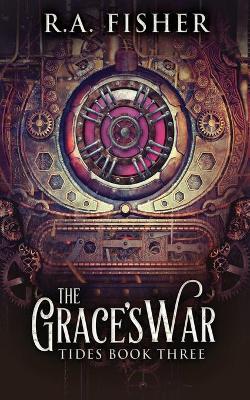 The Grace's War by R a Fisher