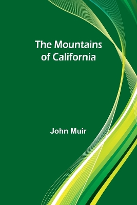 The Mountains of California by John Muir