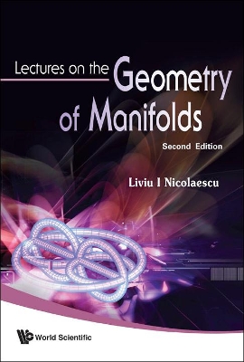 Lectures On The Geometry Of Manifolds (2nd Edition) by Liviu I Nicolaescu