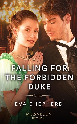 Falling For The Forbidden Duke (Those Roguish Rosemonts, Book 3) (Mills & Boon Historical) by Eva Shepherd