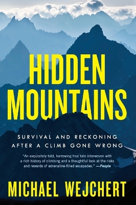 Hidden Mountains: Survival and Reckoning After a Climb Gone Wrong by Michael Wejchert
