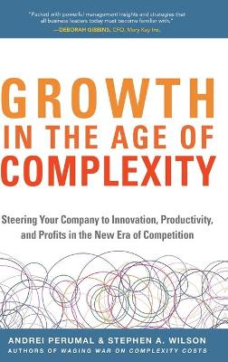 Growth in the Age of Complexity: Steering Your Company to Innovation, Productivity, and Profits in the New Era of Competition book