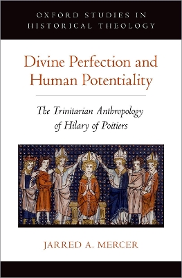 Divine Perfection and Human Potentiality: The Trinitarian Anthropology of Hilary of Poitiers book