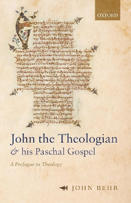 John the Theologian and his Paschal Gospel: A Prologue to Theology book