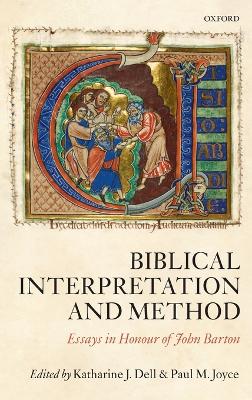 Biblical Interpretation and Method: Essays in Honour of John Barton by Katharine J Dell