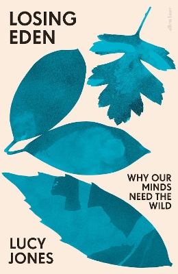 Losing Eden: Why Our Minds Need the Wild book