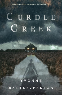 Curdle Creek: From the Women's Prize-longlisted author of Remembered by Yvonne Battle-Felton