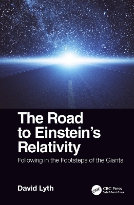 The Road to Einstein's Relativity: Following in the Footsteps of the Giants by David Lyth