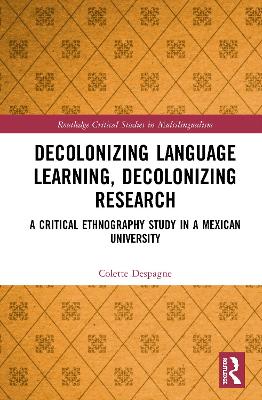 Decolonizing Language Learning, Decolonizing Research: A Critical Ethnography Study in a Mexican University book