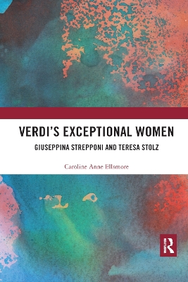 Verdi�s Exceptional Women: Giuseppina Strepponi and Teresa Stolz book
