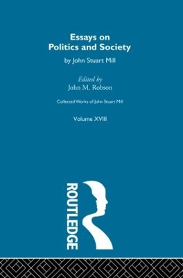 Collected Works of John Stuart Mill: XVIII. Essays on Politics and Society Vol A book