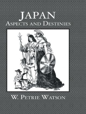 Japan Aspects and Destinies by W. Petrie Watson