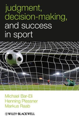 Judgment, Decision-Making and Success in Sport by Michael Bar-Eli