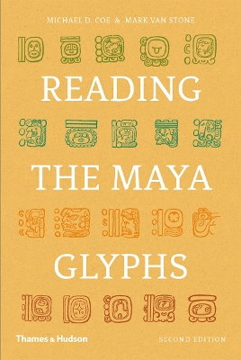 Reading the Maya Glyphs by Michael D. Coe
