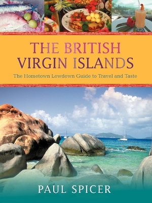 The British Virgin Islands: The Hometown Lowdown Guide to Travel and Taste book