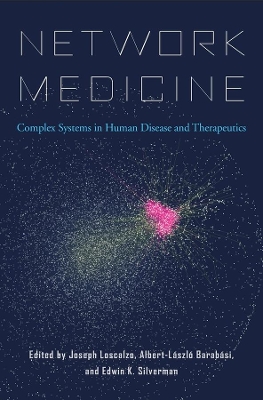 Network Medicine: Complex Systems in Human Disease and Therapeutics book