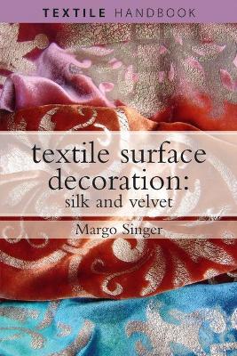 Textile Surface Decoration: Silk and Velvet book