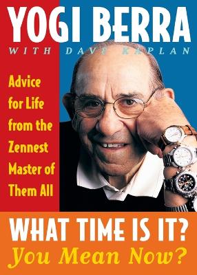 What Time Is It? You Mean Now?: Advice for Life from the Zennest Master of Them All book