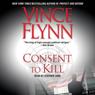 Consent to Kill: A Thriller by Vince Flynn