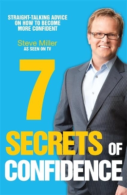 7 Secrets of Confidence by Steve Miller